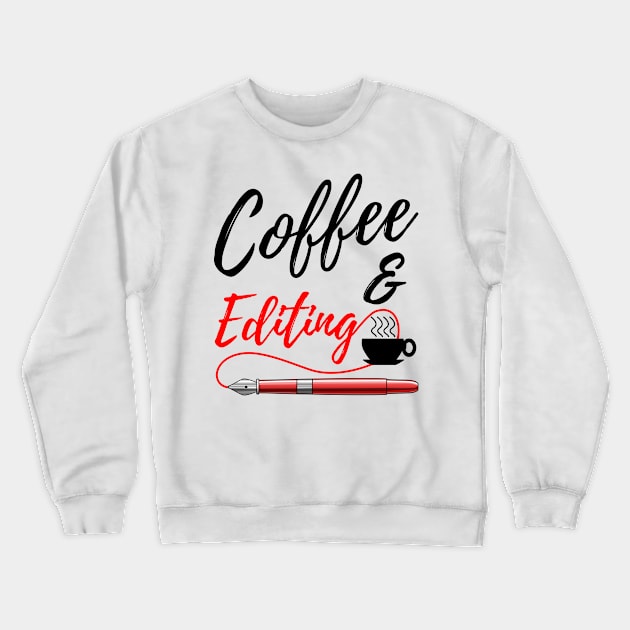 Coffee And Editing Writer Crewneck Sweatshirt by macdonaldcreativestudios